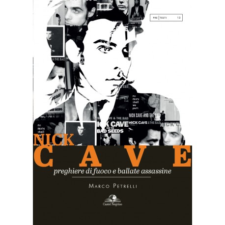 Nick Cave. Preghiere di fuoco e ballate Assassine