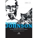 Robert Johnson. Mitologia e anarchia del più influente trovatore di sempre